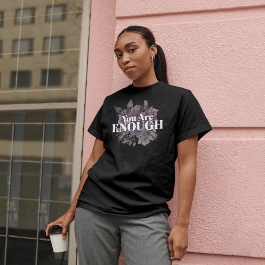 You Are Enough T-shirt