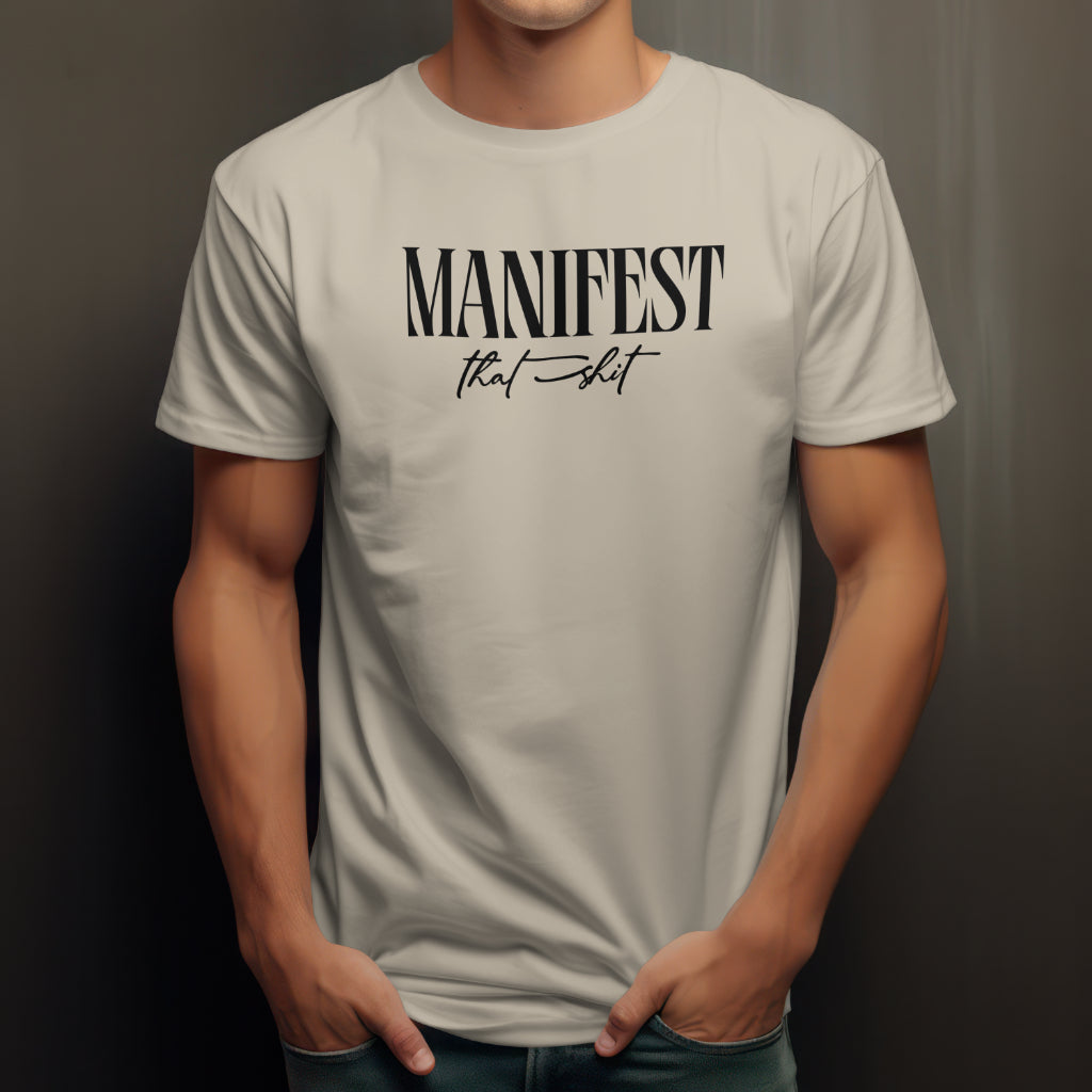 Manifest that Shit T-shirt