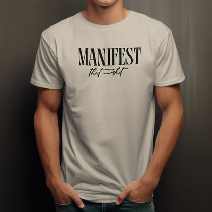 Manifest that Shit T-shirt