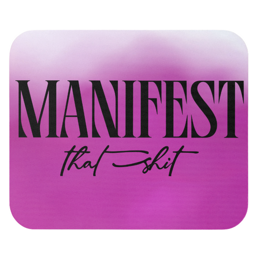 Manifest That Shit Mouse Pad
