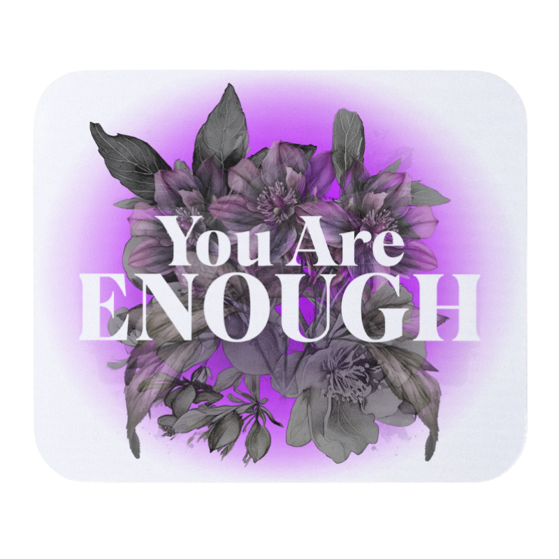 You are Enough Mouse Pad